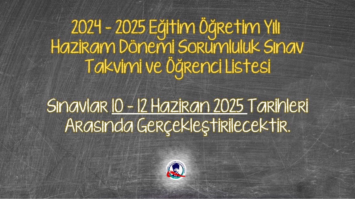 2024-2025 Haziran Dönemi Sorumluluk Sınav Takvimi ve Öğrenci Listesi